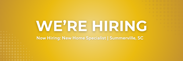 Now Hiring: New Home Specialist | Summerville, SC